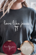 Love Like Jesus Sweatshirt